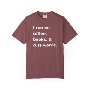 "I Run on Coffee, Books & Cuss Words" T-Shirt