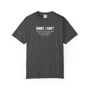 Book Lover Coffee T-Shirt — "Sorry, I Can’t I’m Buying a Book" Garment-Dyed Tee