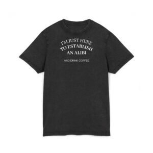 Coffee Graphic Tee — "I’m Just Here to Establish an Alibi" Acid-Wash Shirt